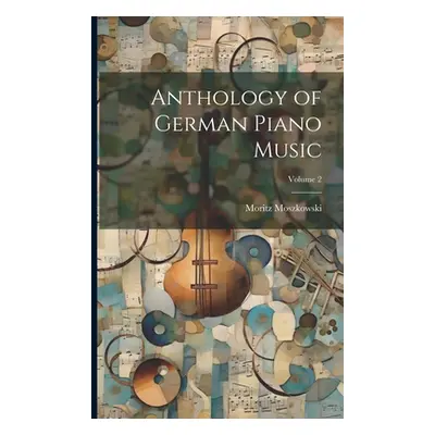 "Anthology of German Piano Music; Volume 2" - "" ("Moszkowski Moritz")