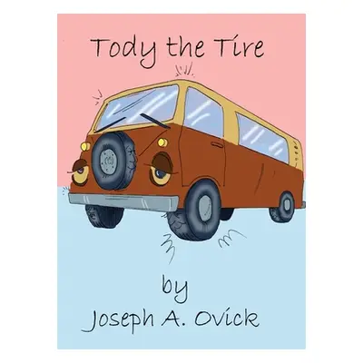 "Tody the Tire" - "" ("Ovick Joseph a.")