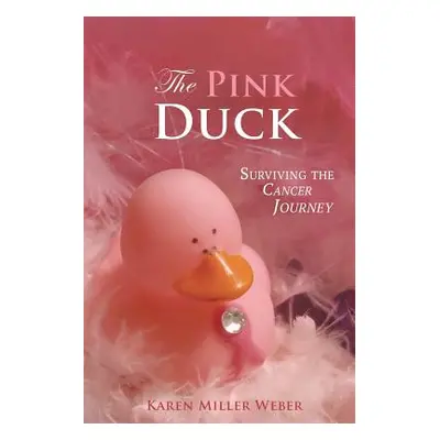 "The Pink Duck" - "" ("Weber Karen Miller")