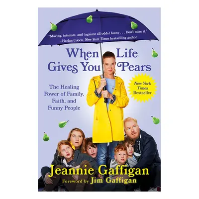 "When Life Gives You Pears: The Healing Power of Family, Faith, and Funny People" - "" ("Gaffiga