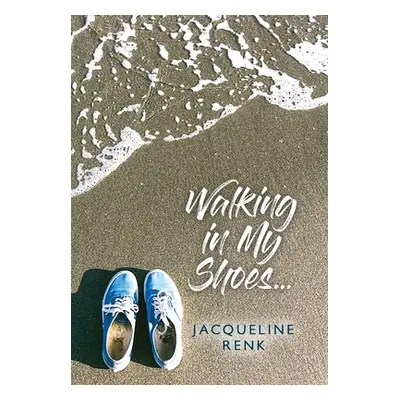 "Walking in My Shoes..." - "" ("Renk Jacqueline")