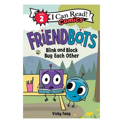 "Friendbots: Blink and Block Bug Each Other" - "" ("Fang Vicky")