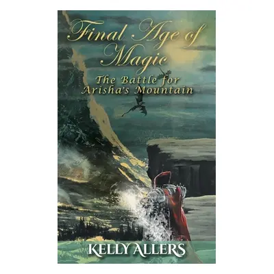 "The Battle for Arisha's Mountain: Book 1 of The Damned Goddess Trilogy" - "" ("Allers Kelly")