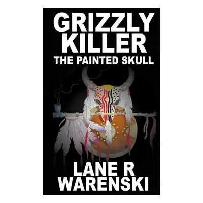 "Grizzly Killer: The Painted Skull" - "" ("Warenski Lane R.")