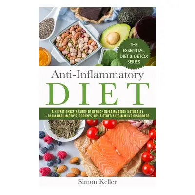 "Anti-Inflammatory Diet: A Nutritionist's Guide to Reduce Inflammation Naturally - Calm Hashimot