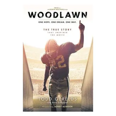 "Woodlawn: One Hope. One Dream. One Way." - "" ("Gerelds Todd")