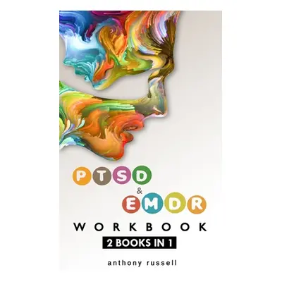 "PTSD & EMDR WORKBOOK 2 books in 1: Self-Help Techniques for Overcoming Traumatic Stress Symptom