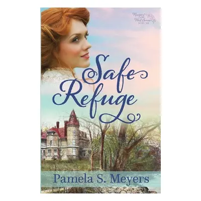 "Safe Refuge" - "" ("Meyers Pamela S.")