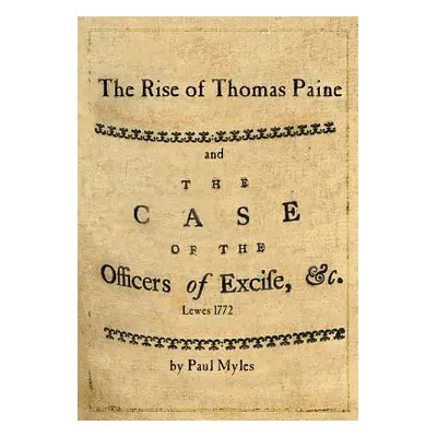 "The Rise of Thomas Paine: and The Case of the Officers of Excise" - "" ("Myles Paul")