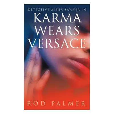 "Karma Wears Versace" - "" ("Palmer Rod")