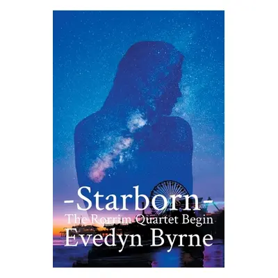 "Starborn: The Rorrim Quartet Begins Book 1" - "" ("Byrne Evedyn")