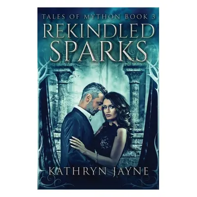 "Rekindled Sparks" - "" ("Jayne Kathryn")