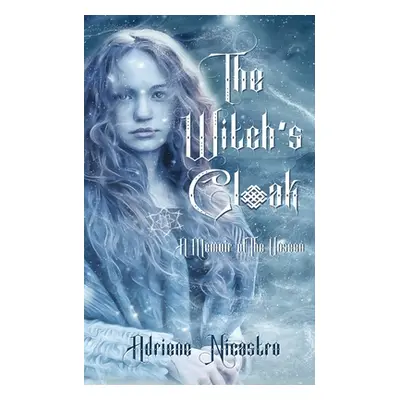 "The Witch's Cloak: A Memoir of The Unseen" - "" ("Nicastro Adriene")