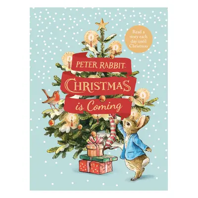 "Peter Rabbit: Christmas is Coming" - "A Christmas Countdown Book" ("Potter Beatrix")