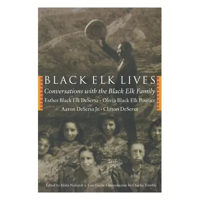 "Black Elk Lives: Conversations with the Black Elk Family" - "" ("Black Elk Desersa Esther")