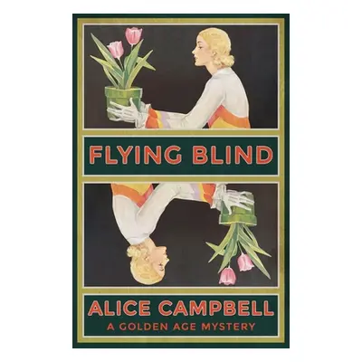 "Flying Blind: A Golden Age Mystery" - "" ("Campbell Alice")