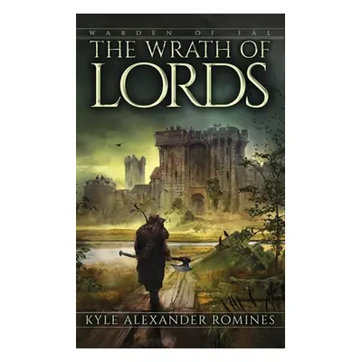 "The Wrath of Lords" - "" ("Romines Kyle Alexander")