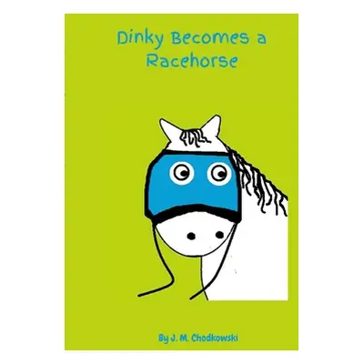 "Dinky Becomes a Racehorse" - "" ("Chodkowski J. M.")