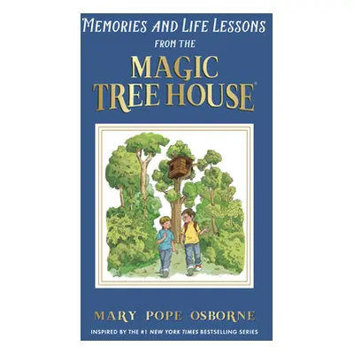 "Memories and Life Lessons from the Magic Tree House" - "" ("Osborne Mary Pope")