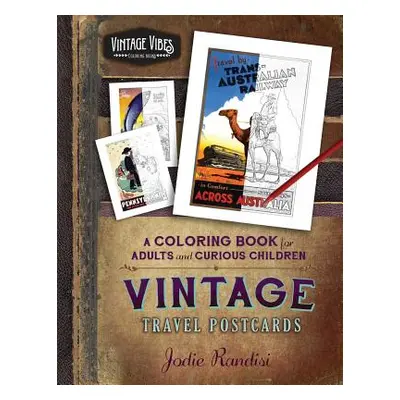 "Vintage Travel Postcards Coloring Book: For Adults and Curious Children" - "" ("Randisi Jodie")