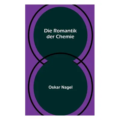 "Die Romantik der Chemie" - "" ("Nagel Oskar")