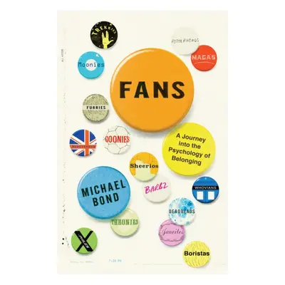 "Fans" - "A Journey Into the Psychology of Belonging" ("Bond Michael")