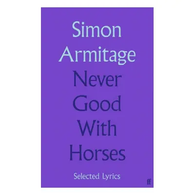 Never Good with Horses - Assembled Lyrics (Armitage Simon)