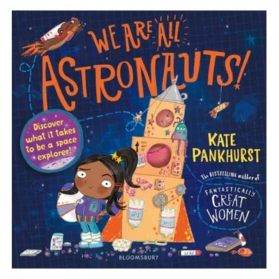 We Are All Astronauts - Discover what it takes to be a space explorer! (Pankhurst Kate)