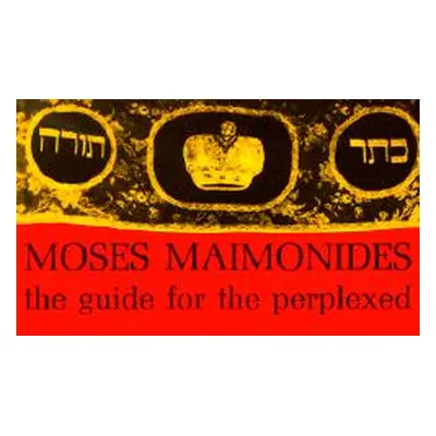 "The Guide for the Perplexed" - "" ("Maimonides Moses")