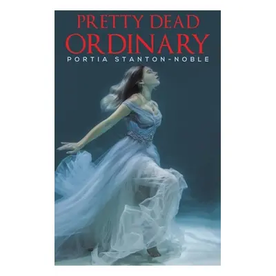 "Pretty Dead Ordinary" - "" ("Stanton-Noble Portia")