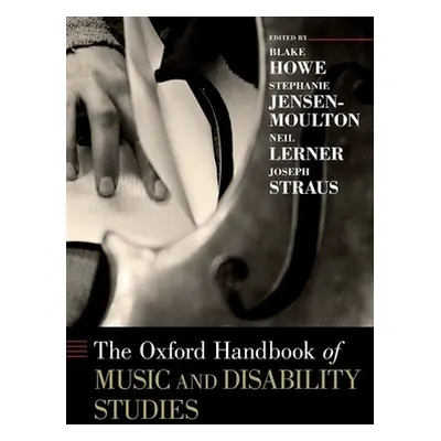 "The Oxford Handbook of Music and Disability Studies" - "" ("Howe Blake")