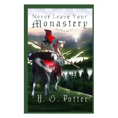 "Never Leave Your Monastery: The Supernatural Journey of Brother Jacob Magister" - "" ("Potter H