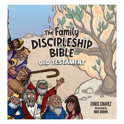 "The Family Discipleship Bible: Old Testament" - "" ("Chavez Chris")