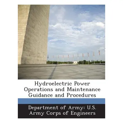 "Hydroelectric Power Operations and Maintenance Guidance and Procedures" - "" ("Department of Ar