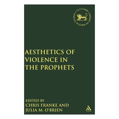 "The Aesthetics of Violence in the Prophets" - "" ("O'Brien Julia M.")