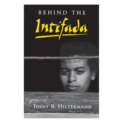 "Behind the Intifada: Labor and Women's Movements in the Occupied Territories" - "" ("Hiltermann