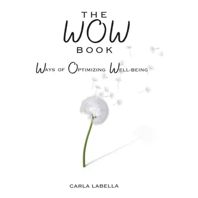 "The WOW Book: Ways of Optimizing Well-Being" - "" ("Labella Carla")