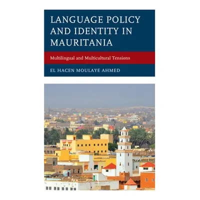 "Language Policy and Identity in Mauritania: Multilingual and Multicultural Tensions" - "" ("Mou