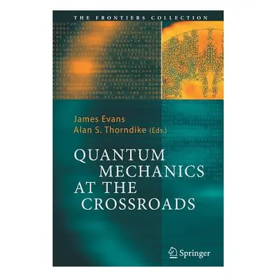 "Quantum Mechanics at the Crossroads: New Perspectives from History, Philosophy and Physics" - "