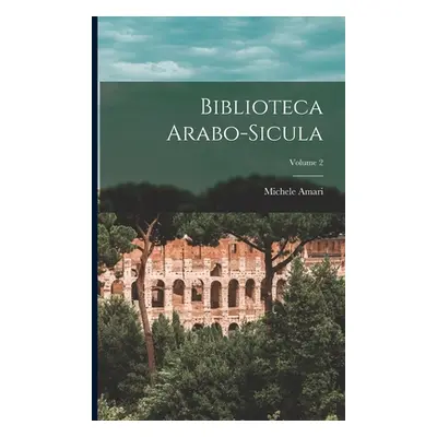 "Biblioteca Arabo-Sicula; Volume 2" - "" ("Amari Michele")