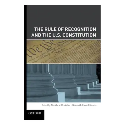 "Rule of Recognition and the U.S. Constitution" - "" ("Adler Matthew")