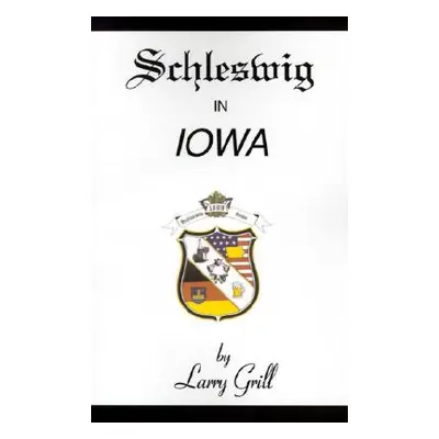 "Schleswig in Iowa" - "" ("Grill Larry")