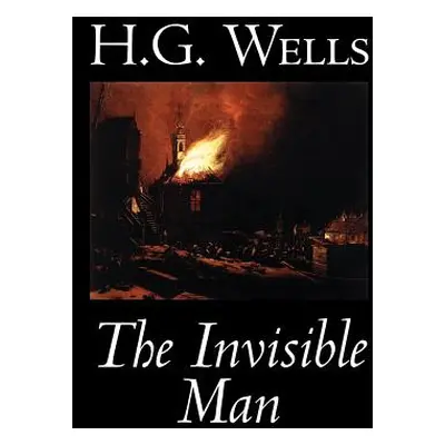 "The Invisible Man by H. G. Wells, Fiction, Classics, Science Fiction" - "" ("Wells H. G.")