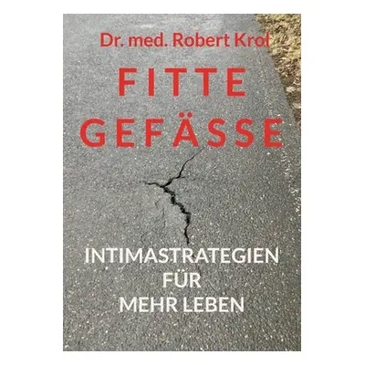 "Fitte Gefsse: Intimastrategien fr mehr Leben" - "" ("Krol Robert")