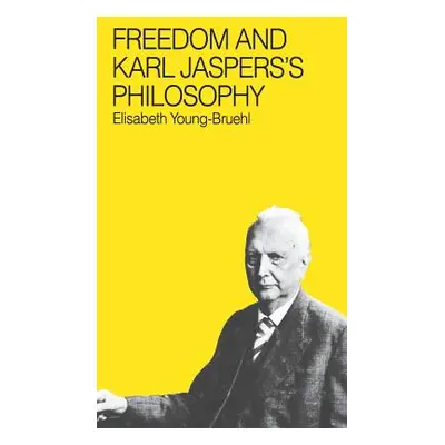 "Freedom and Karl Jasper's Philosophy" - "" ("Young-Bruehl Elisabeth")