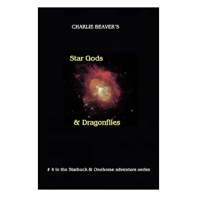 "Star Gods and Dragonflies" - "" ("Beaver Charlie")