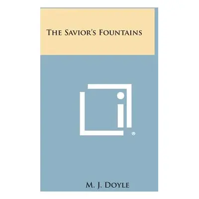 "The Savior's Fountains" - "" ("Doyle M. J.")