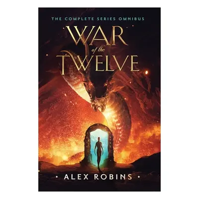 "War of the Twelve: The Complete Series Omnibus" - "" ("Robins Alex")