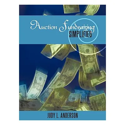 "Auction Fundraising Simplified" - "" ("Anderson Judy L.")