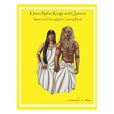 "Kheru Nefer Kings and Queens Names and Hieroglyphs Coloring Book" - "" ("Shaaim Maa Obi")